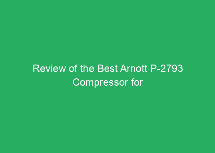 Review of the Best Arnott P-2793 Compressor for Reliability and Performance