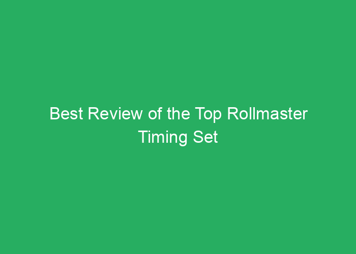 Best Review of the Top Rollmaster Timing Set