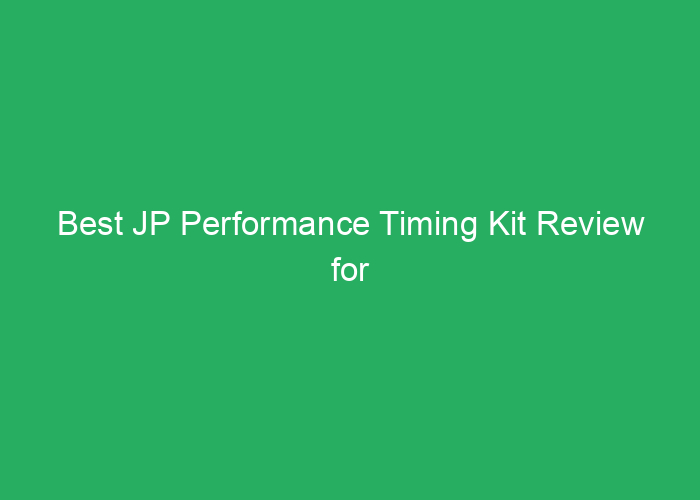 Best JP Performance Timing Kit Review for Accurate Engine Timing
