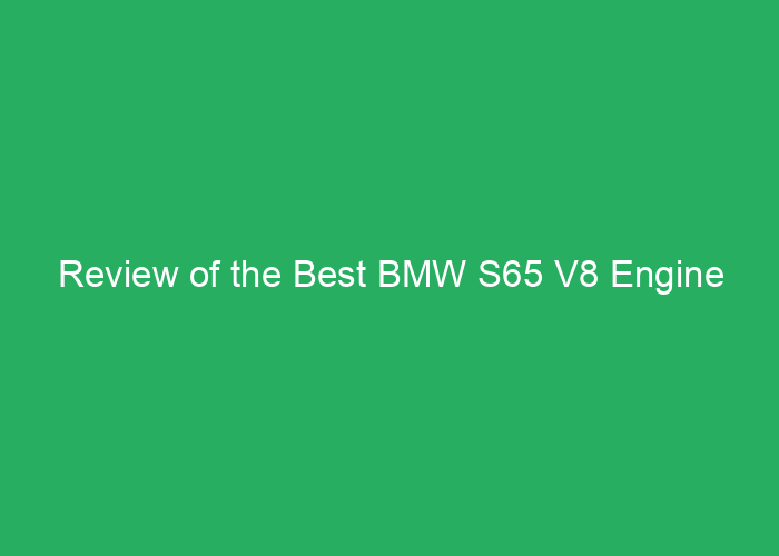 Review of the Best BMW S65 V8 Engine