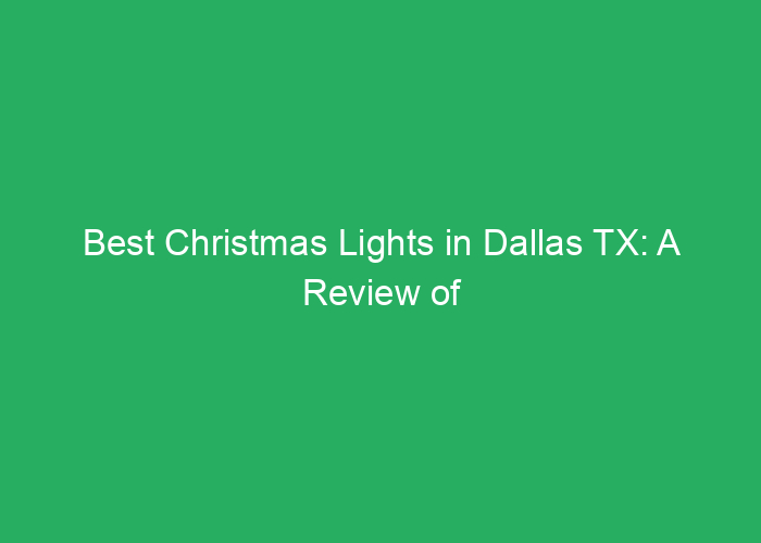 Best Christmas Lights in Dallas TX: A Review of Top Providers