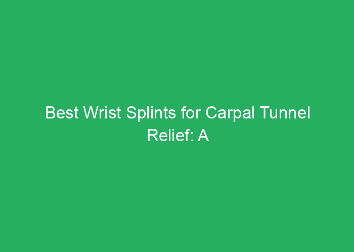 Best Wrist Splints for Carpal Tunnel Relief: A Professional Review