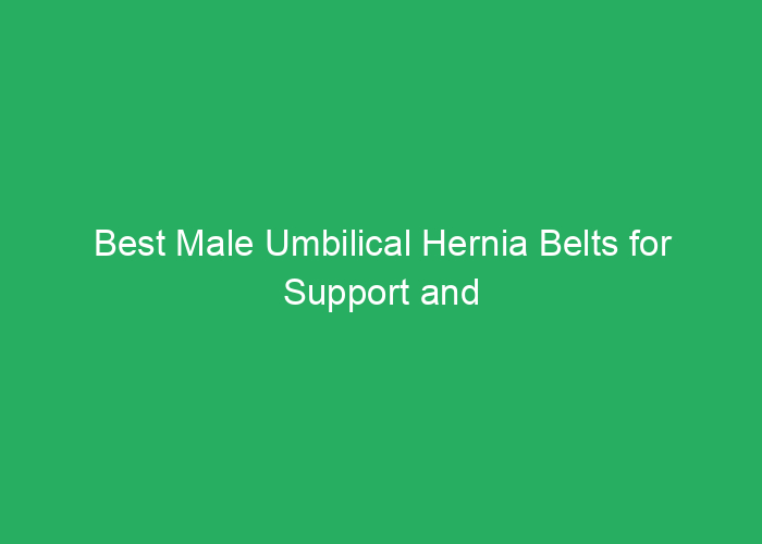 Best Male Umbilical Hernia Belts for Support and Comfort