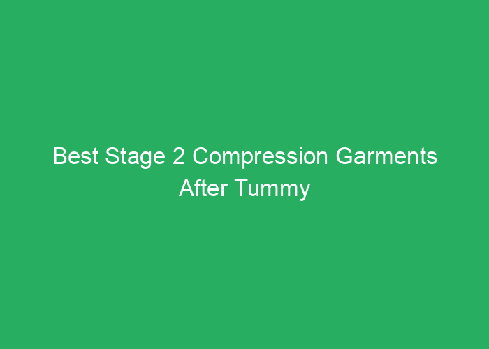 Best Stage 2 Compression Garments After Tummy Tuck: Reviews and Recommendations