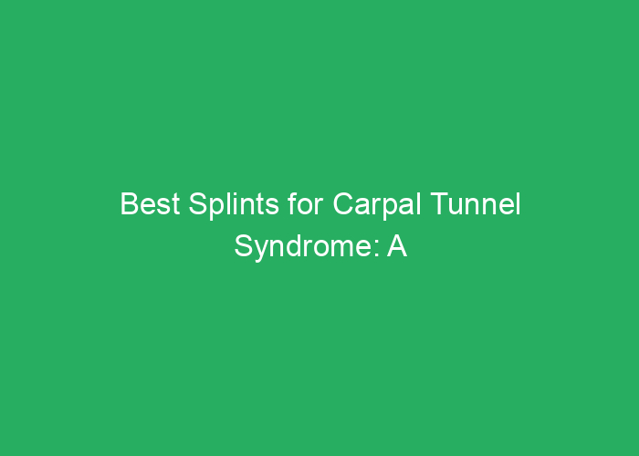 Best Splints for Carpal Tunnel Syndrome: A Professional Review