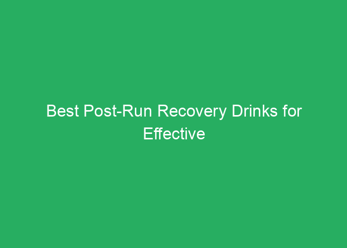 Best Post-Run Recovery Drinks for Effective Muscle Repair