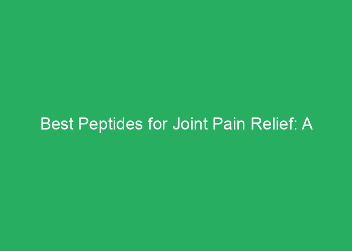 Best Peptides for Joint Pain Relief: A Professional Review