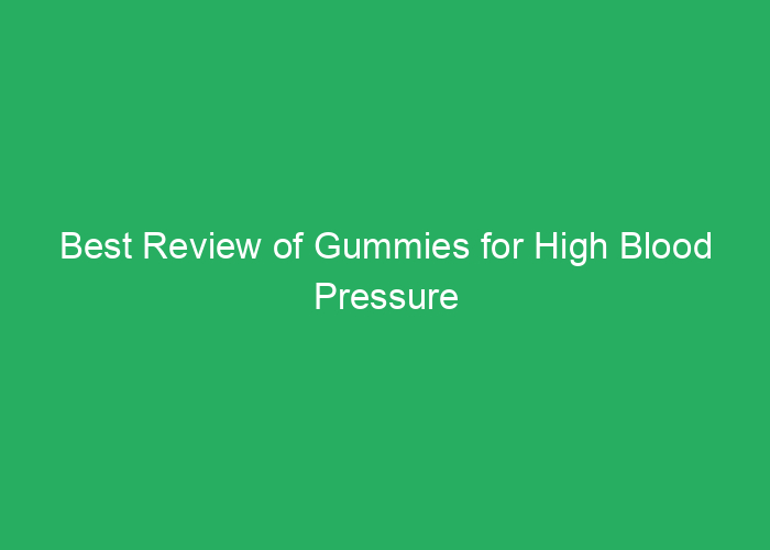 Best Review of Gummies for High Blood Pressure