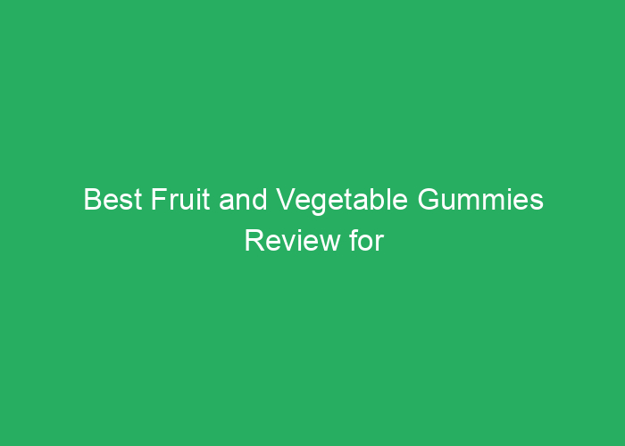 Best Fruit and Vegetable Gummies Review for Healthy Snacks
