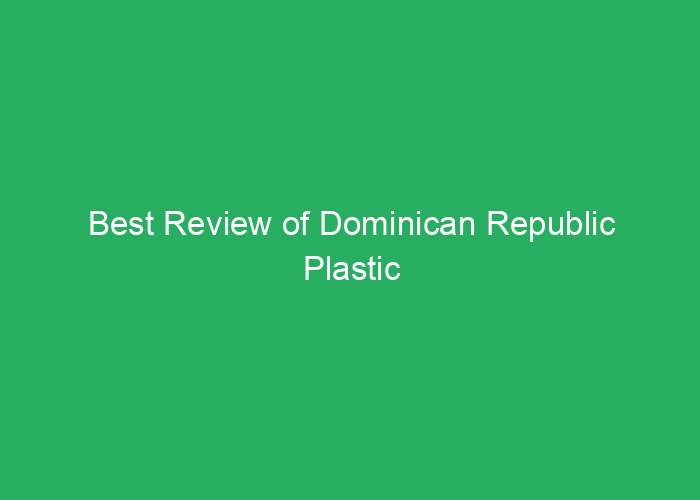 Best Review of Dominican Republic Plastic Surgeons for Quality and Safety